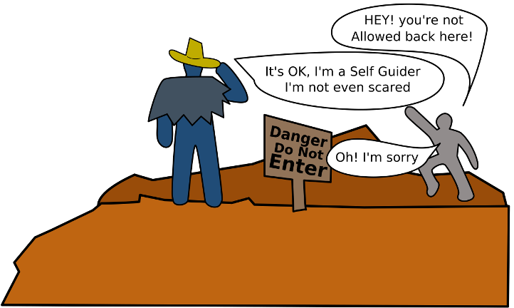A cool person goes to a dangerous cliff that has a warning sign. Anther person yells at them saying that they are not allowed there. The cool person reasures them that, since they are a Self Guider, it's ok. The other person understands, and leaves them alone.